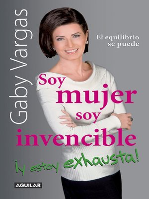 cover image of Soy mujer. Soy invencible ¡Y estoy exhausta!